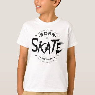 Born to skate T-Shirt