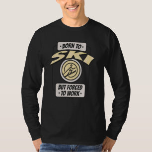 Born to Ski, but Forced to Work, Funny Skier T-Shirt