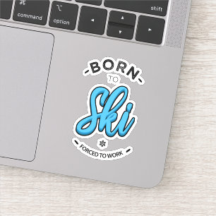 Born to ski forced to work