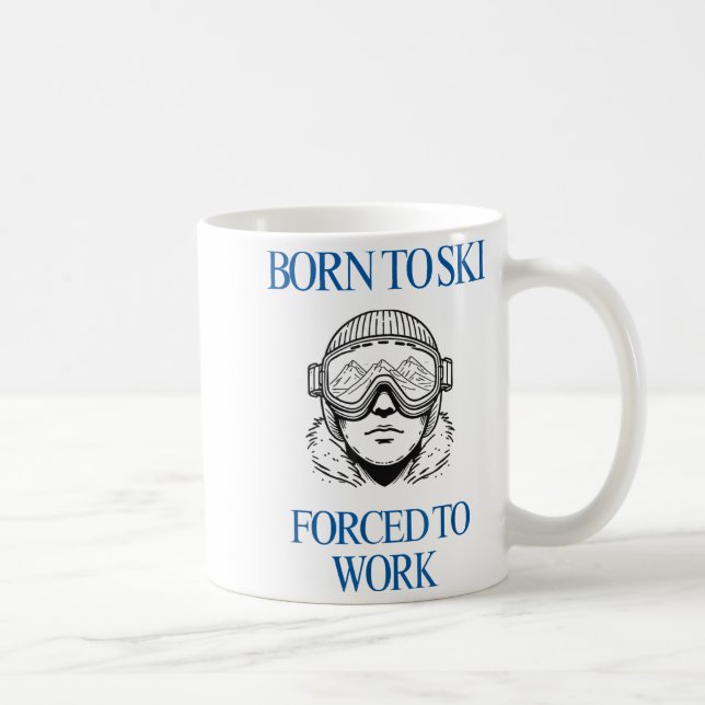 Born to ski forced to work  coffee mug (Right)