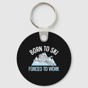 Born To Ski Forced To Work Funny Powder Skiing Key Ring
