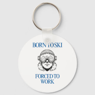Born to ski forced to work key ring