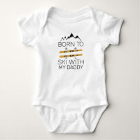 Born To Ski With Daddy - Ski Baby - Skier