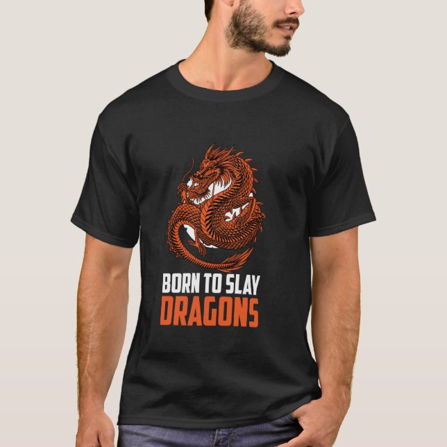 Born To Slay Dragons Mythical Creature Dragon Rept T-Shirt (Front)