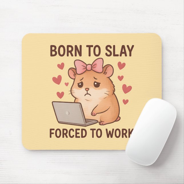Born to Slay Forced to Work Funny Hamster Girly Mouse Mat (With Mouse)