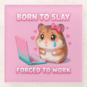 Born To Slay Forced To Work Funny Hamster Meme Glass Coaster
