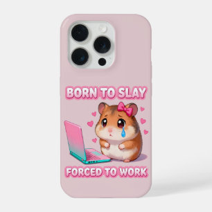 Born To Slay Forced To Work Funny Hamster Meme iPhone 15 Pro Case