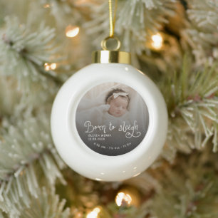 Born to Sleigh Baby Photo Birth Stats Christmas Ceramic Ball Christmas Ornament