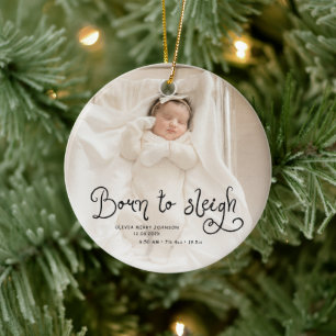Born to Sleigh Baby Photo Birth Stats Christmas Ceramic Tree Decoration