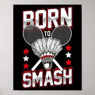 Born To Smash Badminton Players Of All Levels Spor Poster
