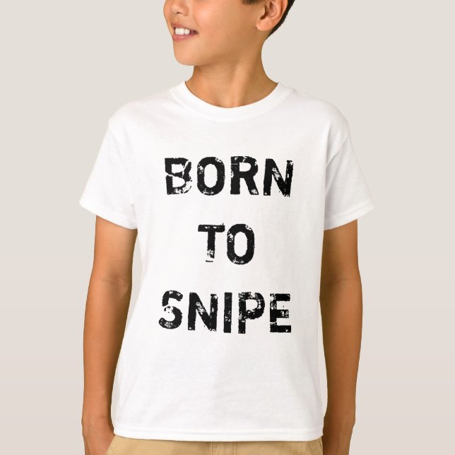 BORN TO SNIPE T-Shirt (Front)