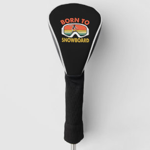 Born To Snowboard Golf Head Cover