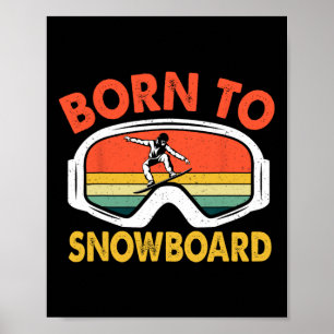Born To Snowboard Retro Snowboarding Sport Poster