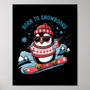 Born To Snowboard Shirt Cool Penguin Snowboarding Poster