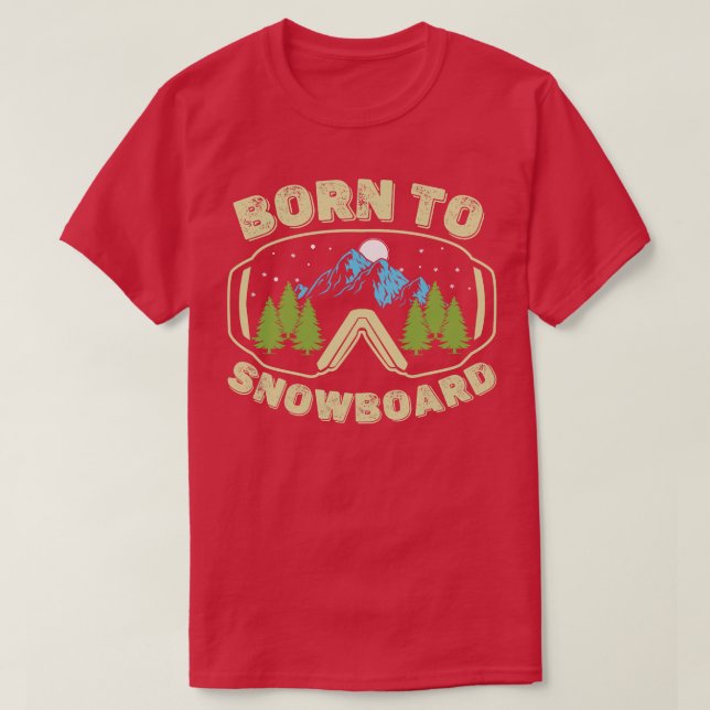 Born To Snowboard  T-Shirt (Design Front)