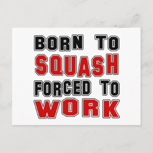 Born to Squash forced to work Postcard
