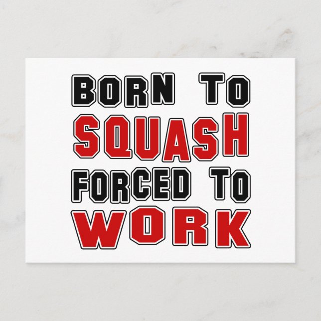 Born to Squash forced to work Postcard (Front)