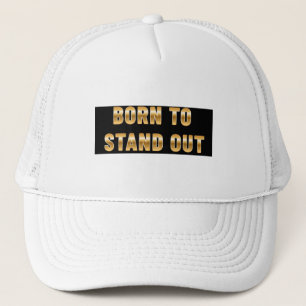 Born to stand our trucker hat