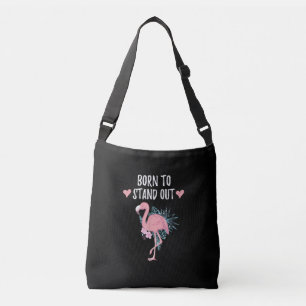 Born to Stand Out Cute Flamingo lovers awesome Crossbody Bag