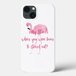 Born to Stand Out Flamingo iPhone 13 Case