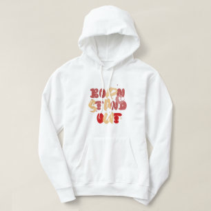 Born to Stand Out Hoodie