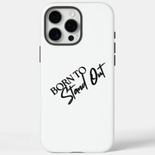 "Born to Stand Out” Motivational Quote Design iPhone 16 Pro Max Case