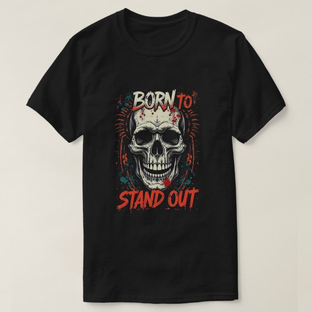 Born to Stand Out Skeleton Vector | Unique Gothic  T-Shirt (Design Front)