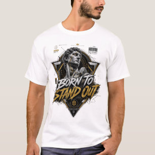 born to stand out T-Shirt