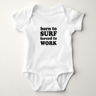 born to surf forced to work baby bodysuit