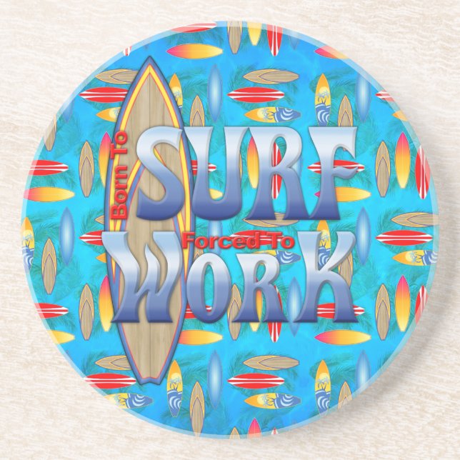 Born To Surf Forced To Work Coaster (Front)