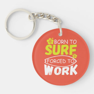 born to surf forced to work key ring