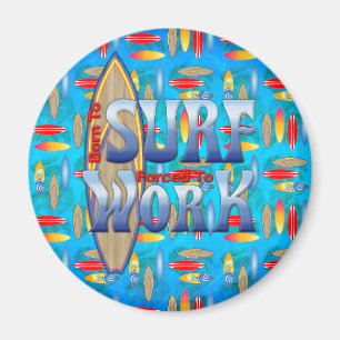 Born To Surf Forced To Work Magnet
