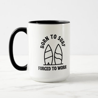 Born to surf forced to work mug