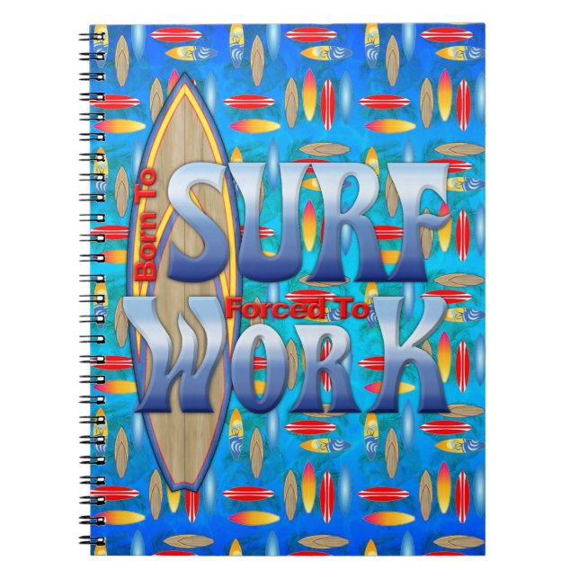 Born To Surf Forced To Work Notebook (Front)