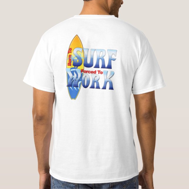 Born To Surf Forced To Work T-Shirt (Back)
