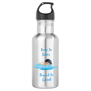 Born to Swim Forced to School 532 Ml Water Bottle