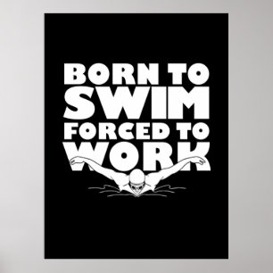 Born To Swim Forced To Work Poster