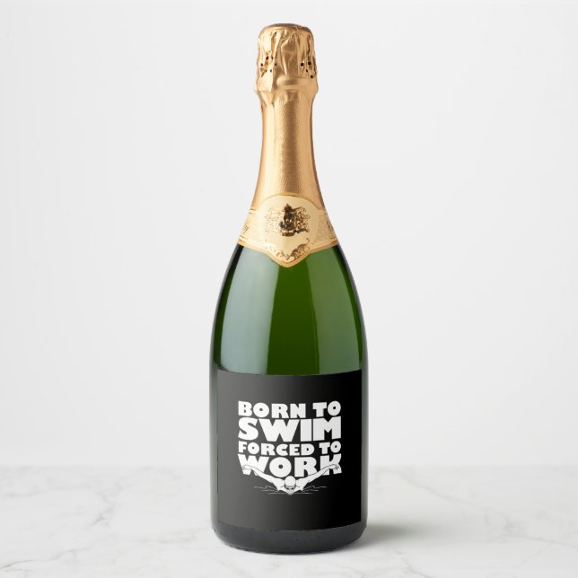 Born To Swim Forced To Work Sparkling Wine Label (Front)