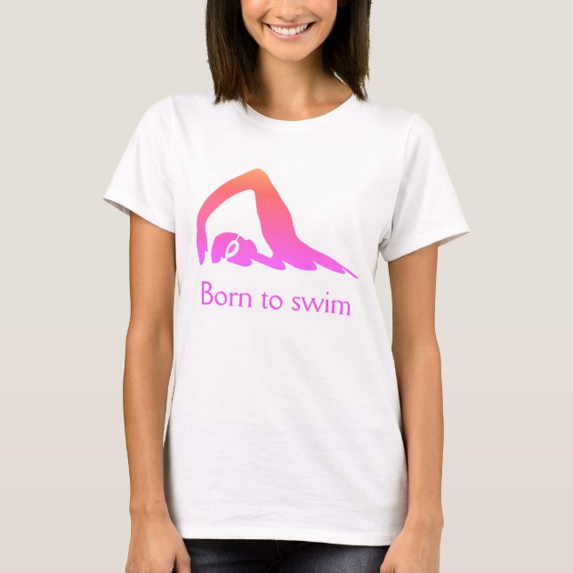 Born to swim, pink, with your words T-Shirt (Front)