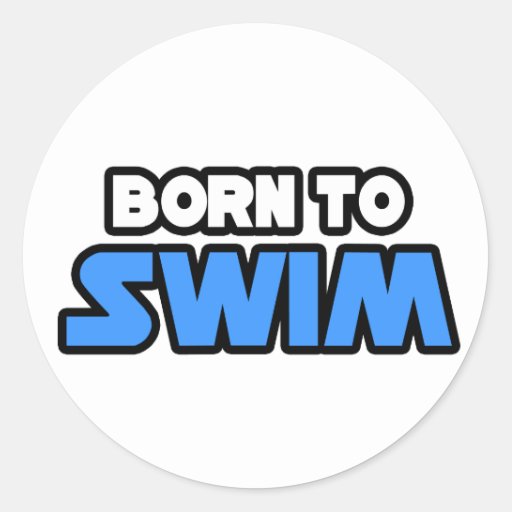 Born To Swim Round Sticker | Zazzle