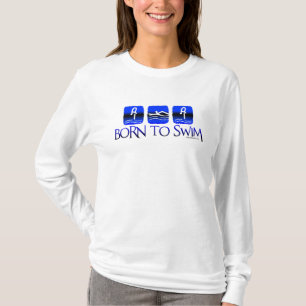 BORN TO SWIM T-Shirt