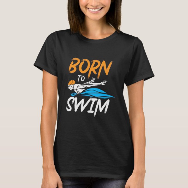 Born To Swim T-Shirt (Front)