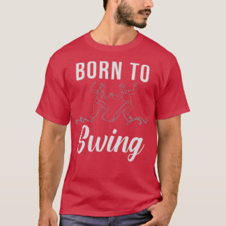 Born To Swing T-Shirt