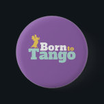 Born To Tango Funny Ballroom Dancing Dance 6 Cm Round Badge<br><div class="desc">Born to Tango. Funny ballroom dancing design for those who love to dance to the music beat with your partner. Cool and simple merchandise for professional Tango dancer. Perfect to celebrate dance performance on National Dance Day. Great Christmas gift and birthday present for family and friends.</div>