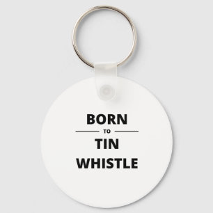 BORN TO TIN WHISTLE KEY RING