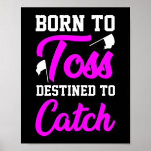 Born To Toss Destined To Catch Colour Guard Poster
