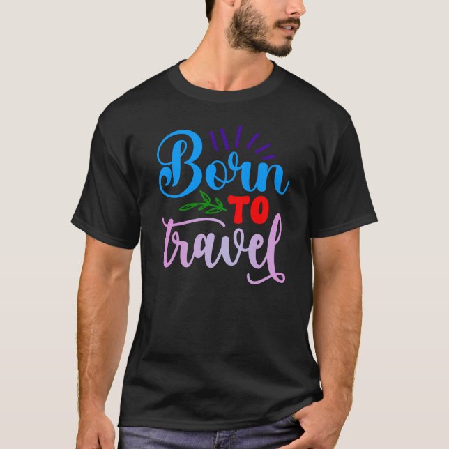 Born to travel T-Shirt (Front)