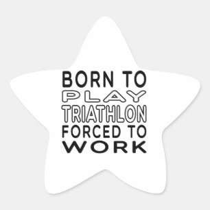Born To Triathlon Forced To Work Star Sticker