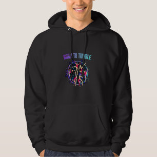 Born To Tumble Funny Humour Witty Funny Sayings Hi Hoodie