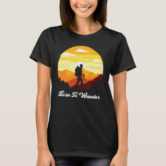 Born To Wander  Hiking  Adventure  Camping T-Shirt